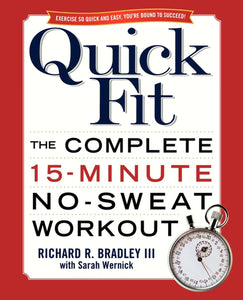 Quick Fit : The Complete 15-Minute No-Sweat Workout