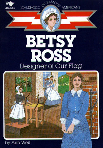 Betsy Ross : Designer of Our Flag