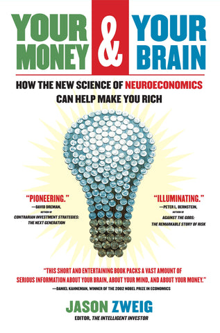 Your Money and Your Brain : How the New Science of Neuroeconomics Can Help Make You Rich