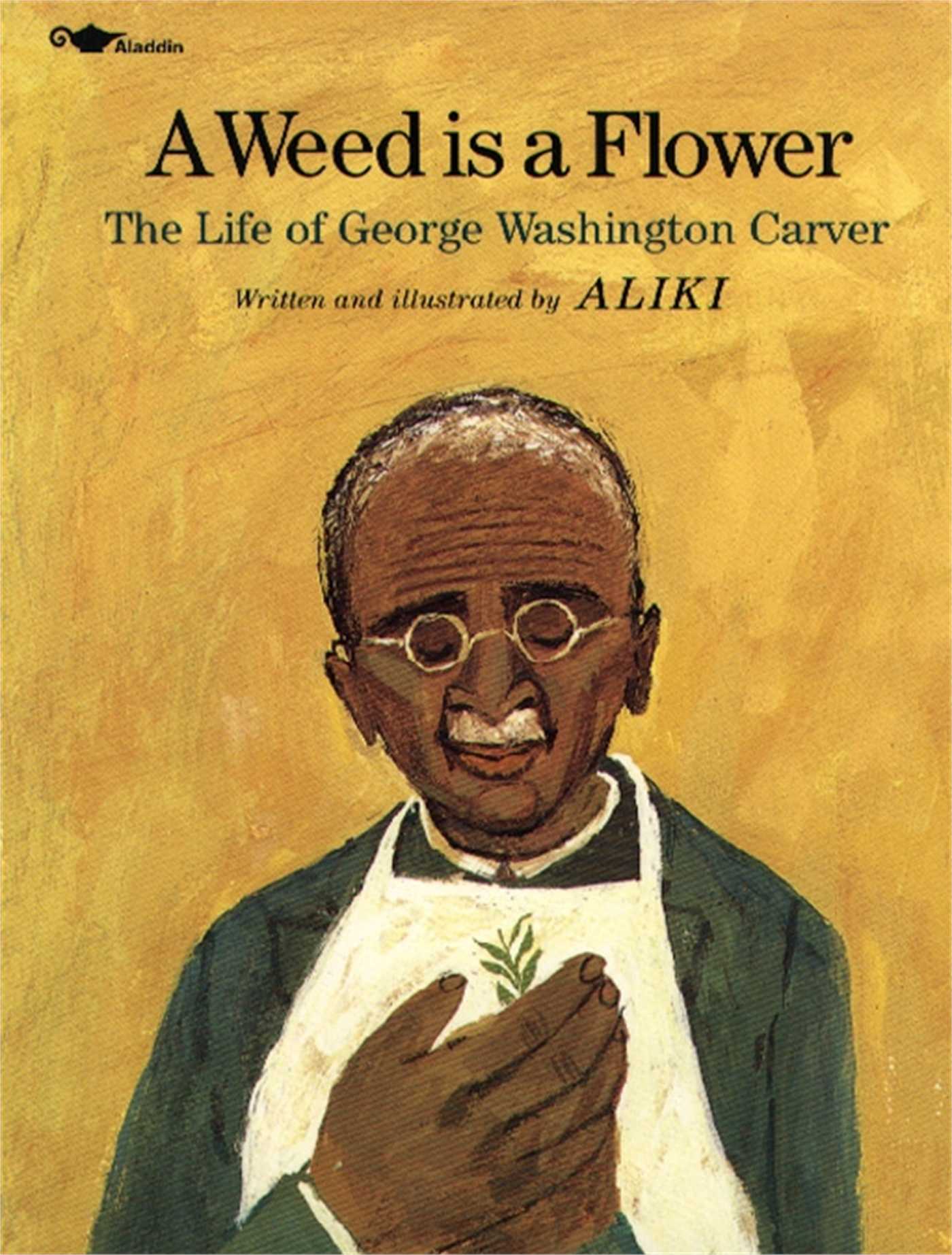 A Weed Is a Flower : The Life of George Washington Carver