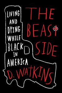 The Beast Side : Living (and Dying) While Black in America