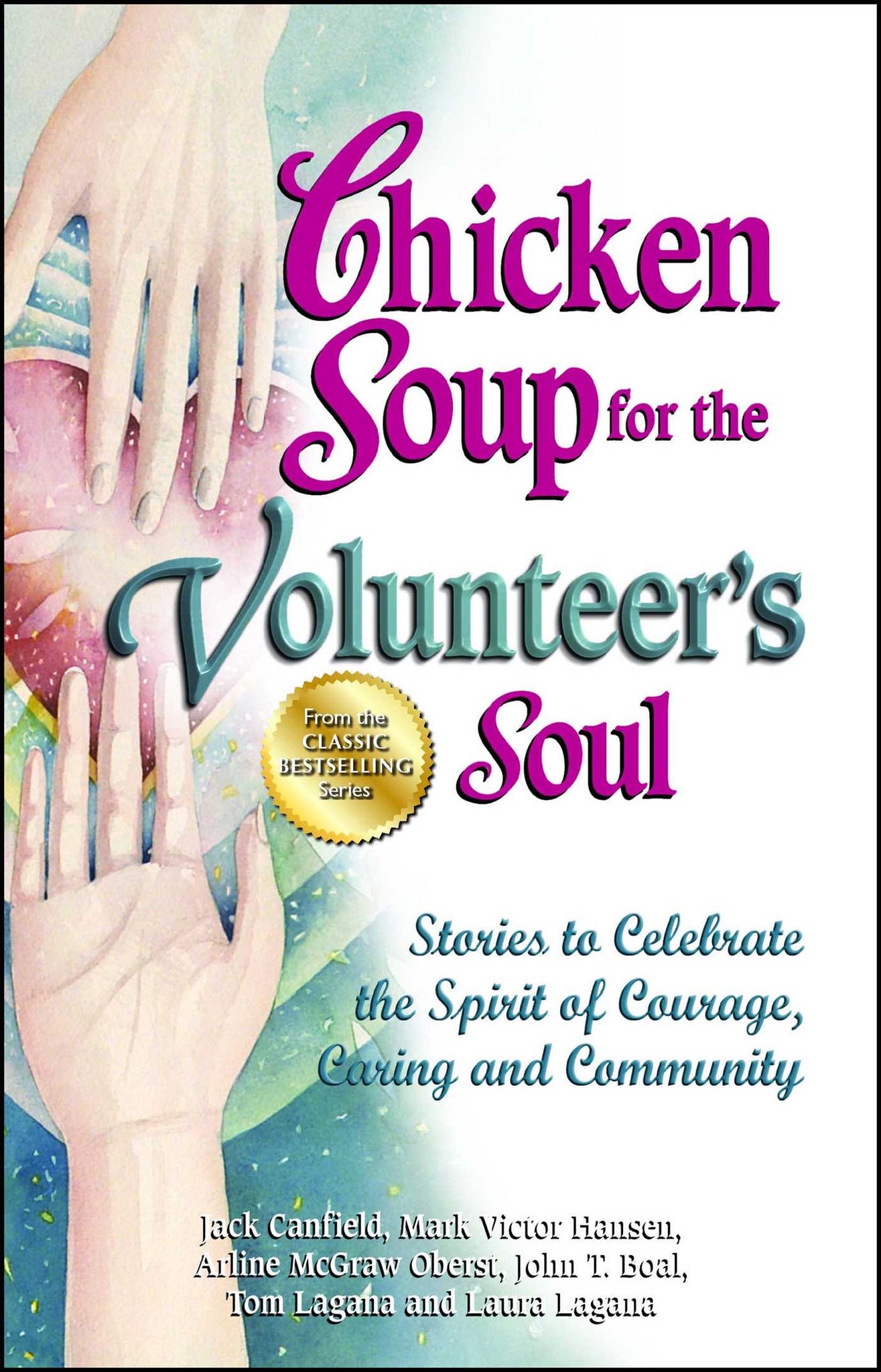 Chicken Soup for the Volunteer's Soul : Stories to Celebrate the Spirit of Courage, Caring and Community