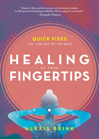 Healing at Your Fingertips : Quick Fixes from the Art of Jin Shin