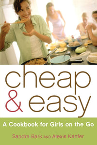 Cheap & Easy : A Cookbook for Girls on the Go
