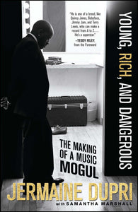 Young, Rich, and Dangerous : The Making of a Music Mogul