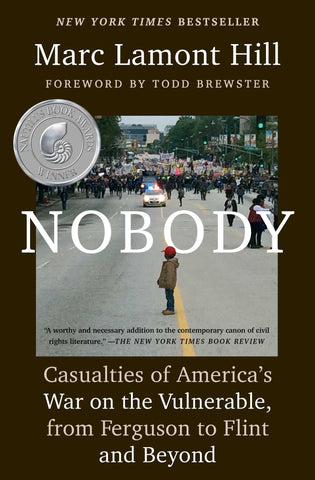 Nobody : Casualties of America's War on the Vulnerable, from Ferguson to Flint and Beyond