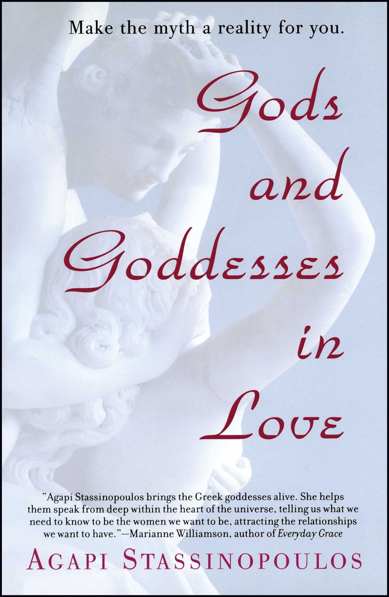 Gods and Goddesses in Love : Making the Myth a Reality for You