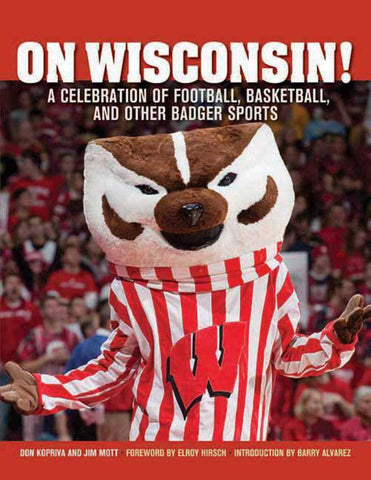 On Wisconsin! : A Celebration of Football, Basketball, and Other Badger Sports