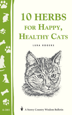 10 Herbs for Happy, Healthy Cats : (Storey's Country Wisdom Bulletin A-261)