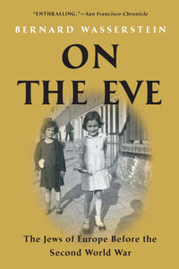 On the Eve : The Jews of Europe Before the Second World War