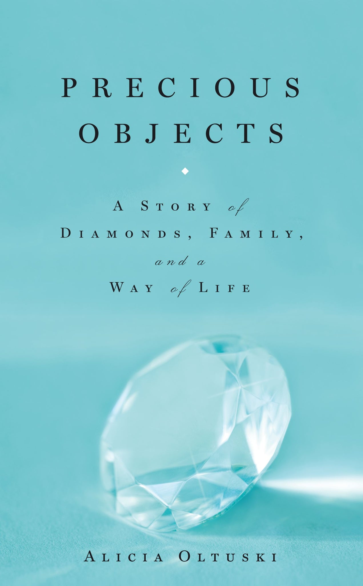 Precious Objects : A Story of Diamonds, Family, and a Way of Life