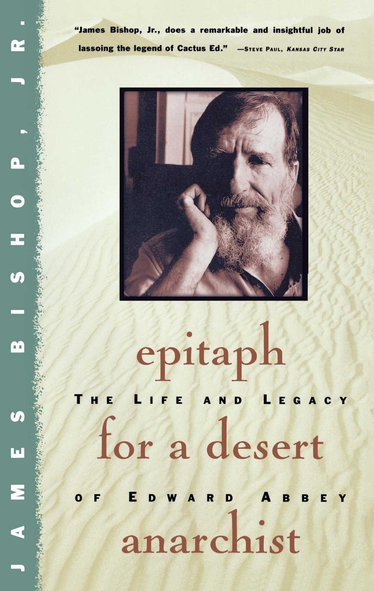 Epitaph For A Desert Anarchist : The Life And Legacy Of Edward Abbey