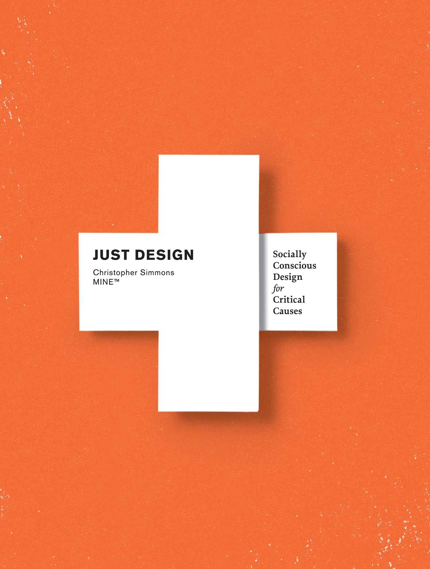 Just Design : Socially Conscious Design for Critical Causes