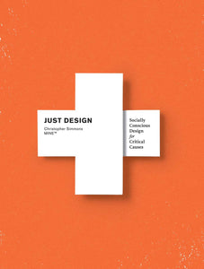 Just Design : Socially Conscious Design for Critical Causes