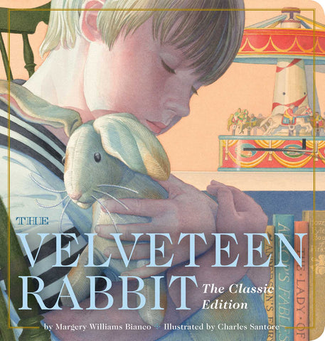 The Velveteen Rabbit Oversized Padded Board Book : The Classic Edition (Classic Childrens Books, Holiday Traditions, Gifts for Families, Books for Young Kids, Easter, New York Times Bestseller Illustrator)
