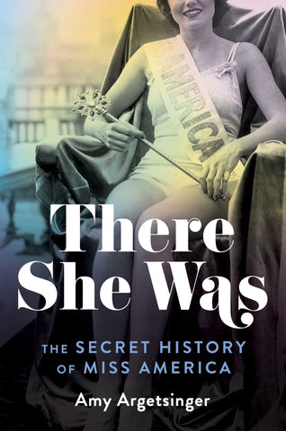 There She Was : The Secret History of Miss America