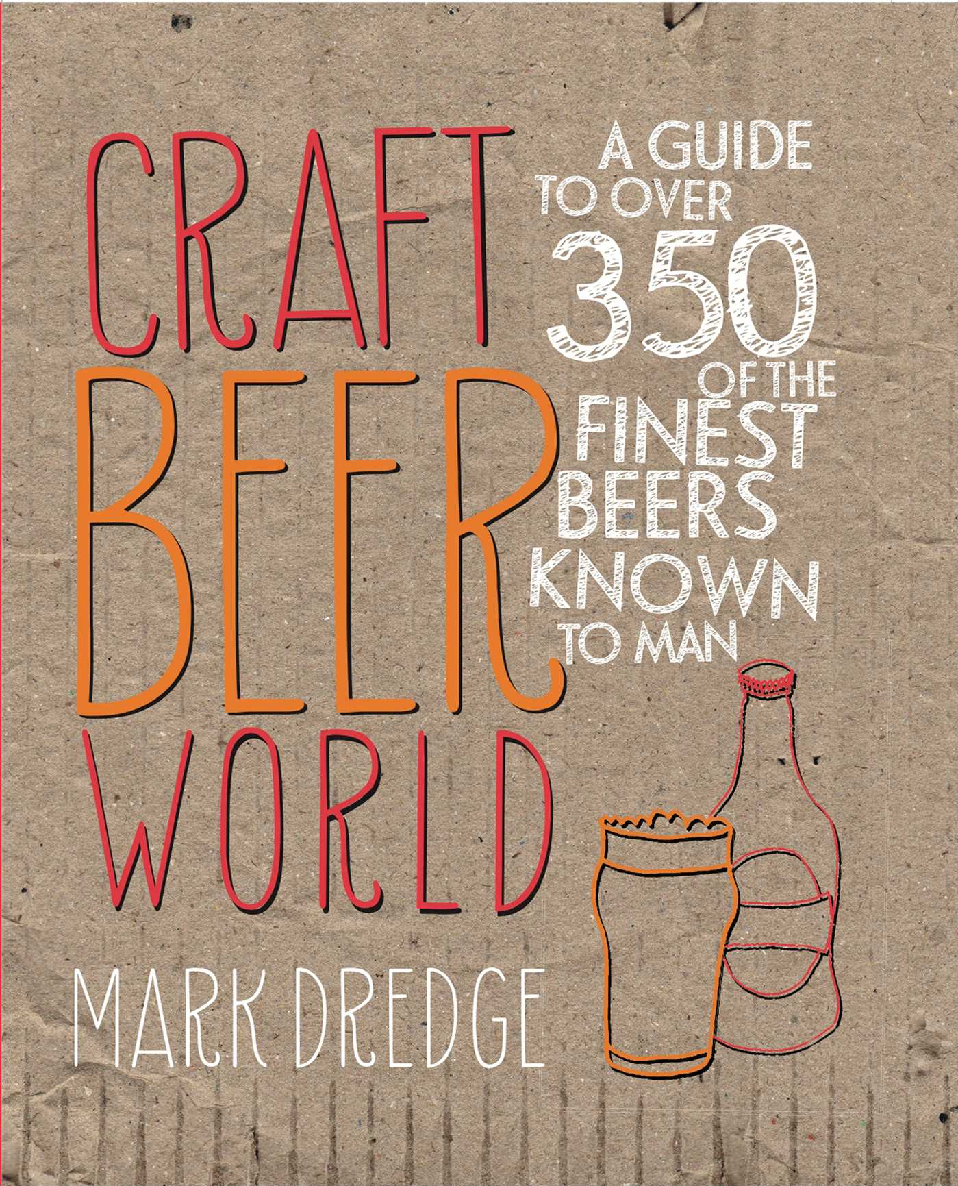 Craft Beer World : A guide to over 350 of the finest beers known to man