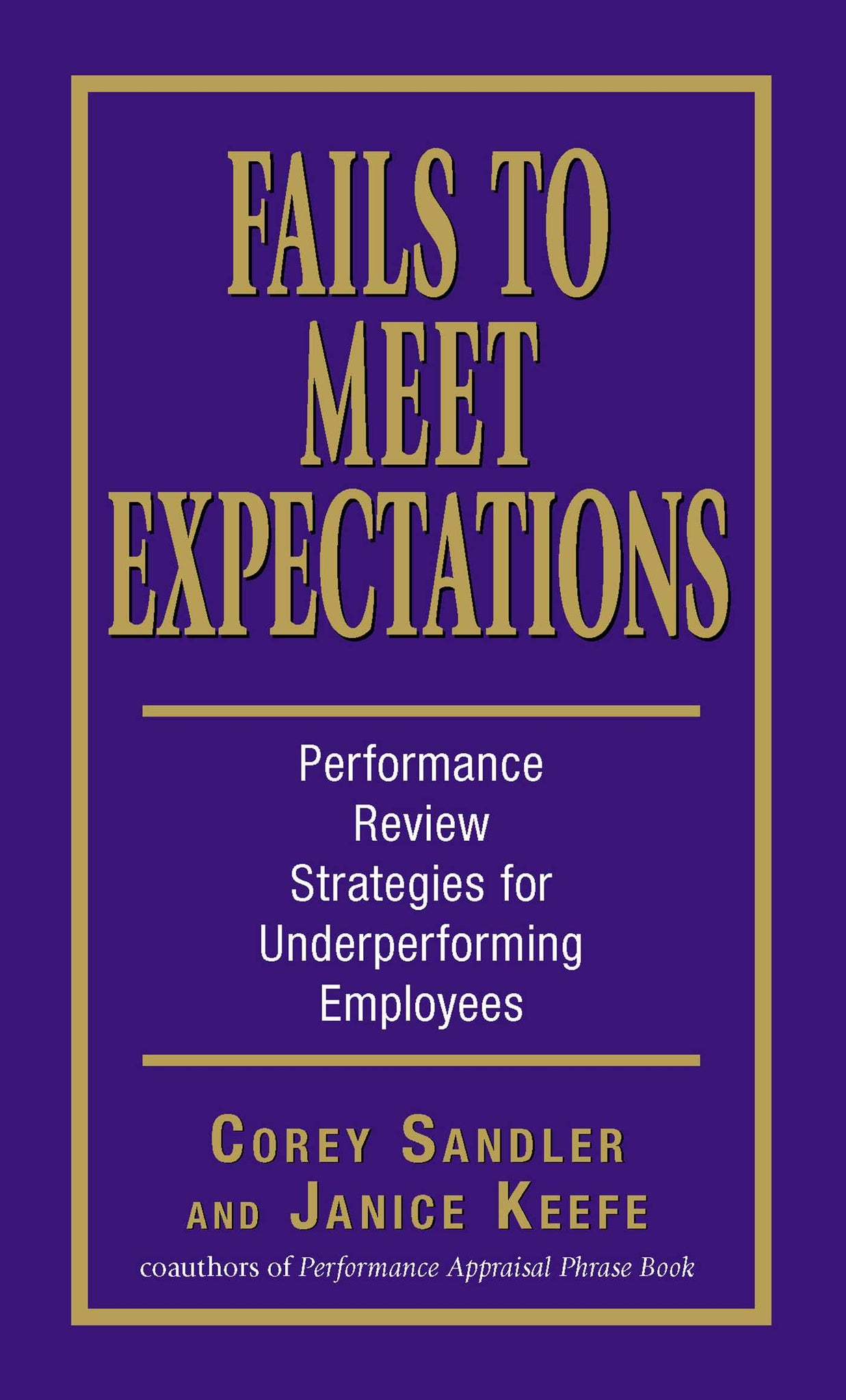 Fails to Meet Expectations : Performance Review Strategies for Underperforming Employees
