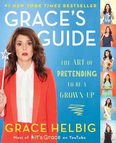 Grace's Guide : The Art of Pretending to Be a Grown-up