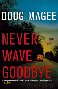 Never Wave Goodbye : A Novel of Suspense