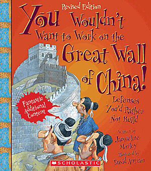 You Wouldn't Want to Work on the Great Wall of China! (Revised Edition) (You Wouldn't Want to…: History of the World)