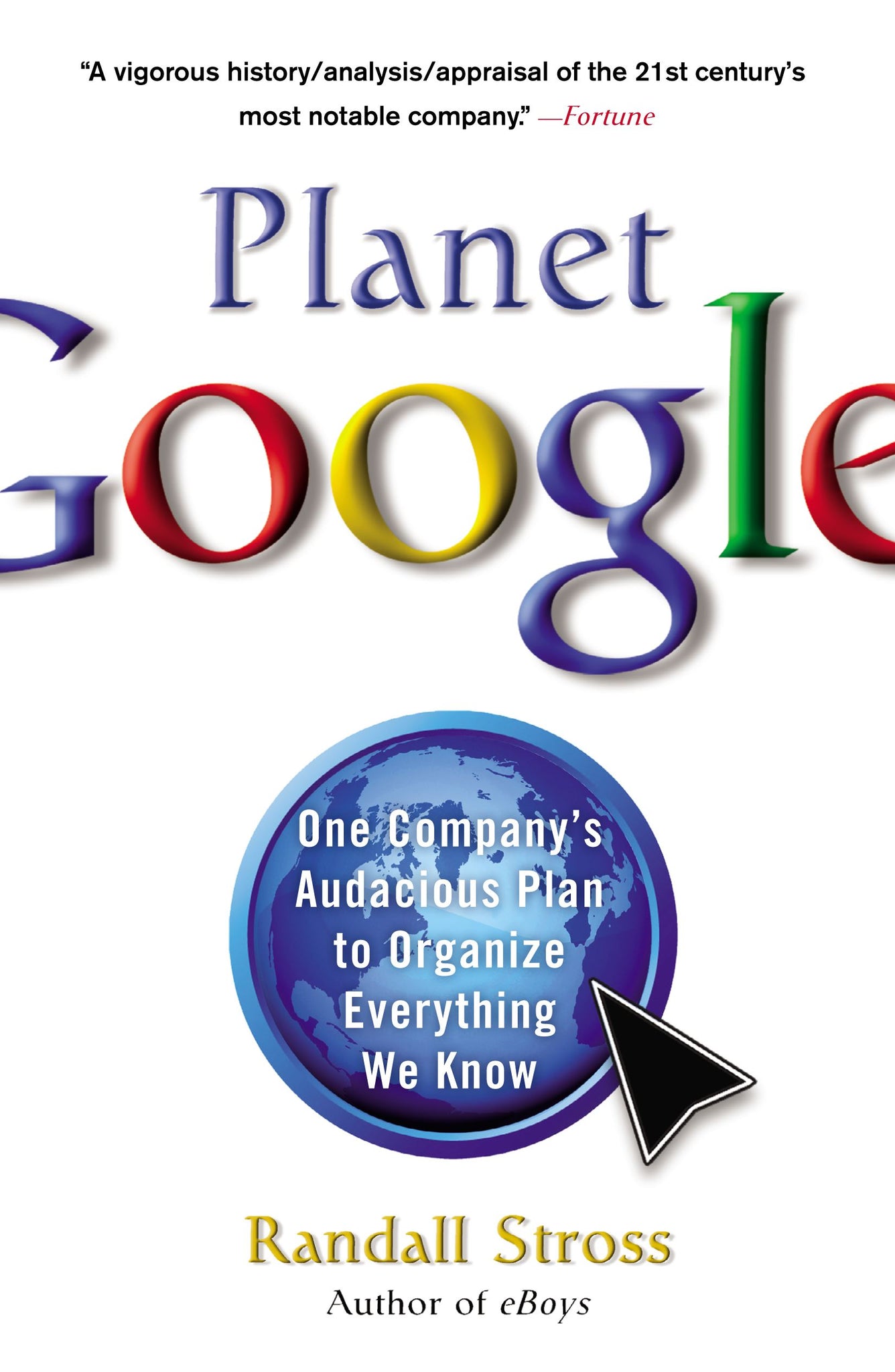 Planet Google : One Company's Audacious Plan to Organize Everything We Know