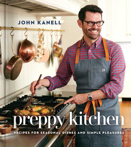 Preppy Kitchen : Recipes for Seasonal Dishes and Simple Pleasures (A Cookbook)
