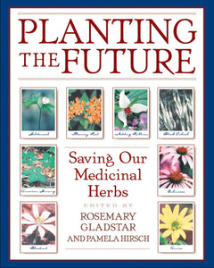 Planting the Future : Saving Our Medicinal Herbs