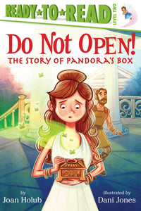 Do Not Open! : The Story of Pandora's Box (Ready-to-Read Level 2)