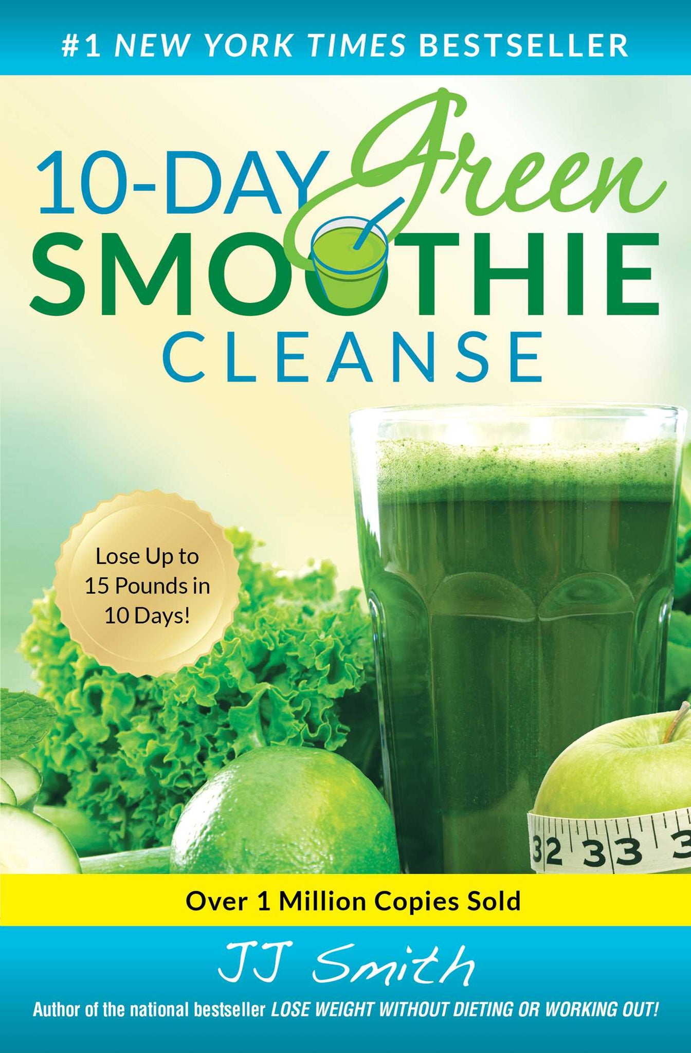 10-Day Green Smoothie Cleanse : Lose Up to 15 Pounds in 10 Days!