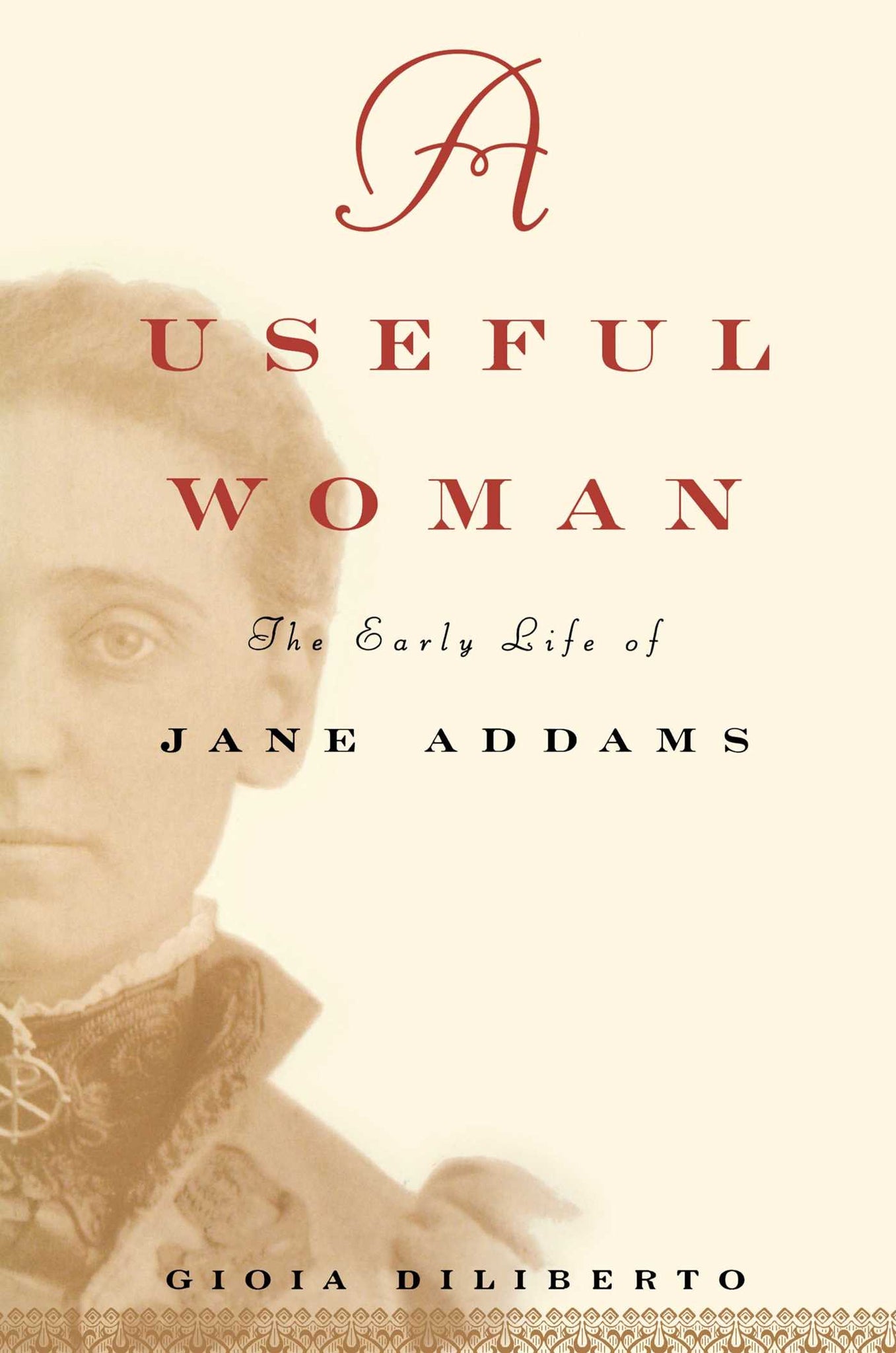 A   Useful Woman : The Early Life of Jane Addams