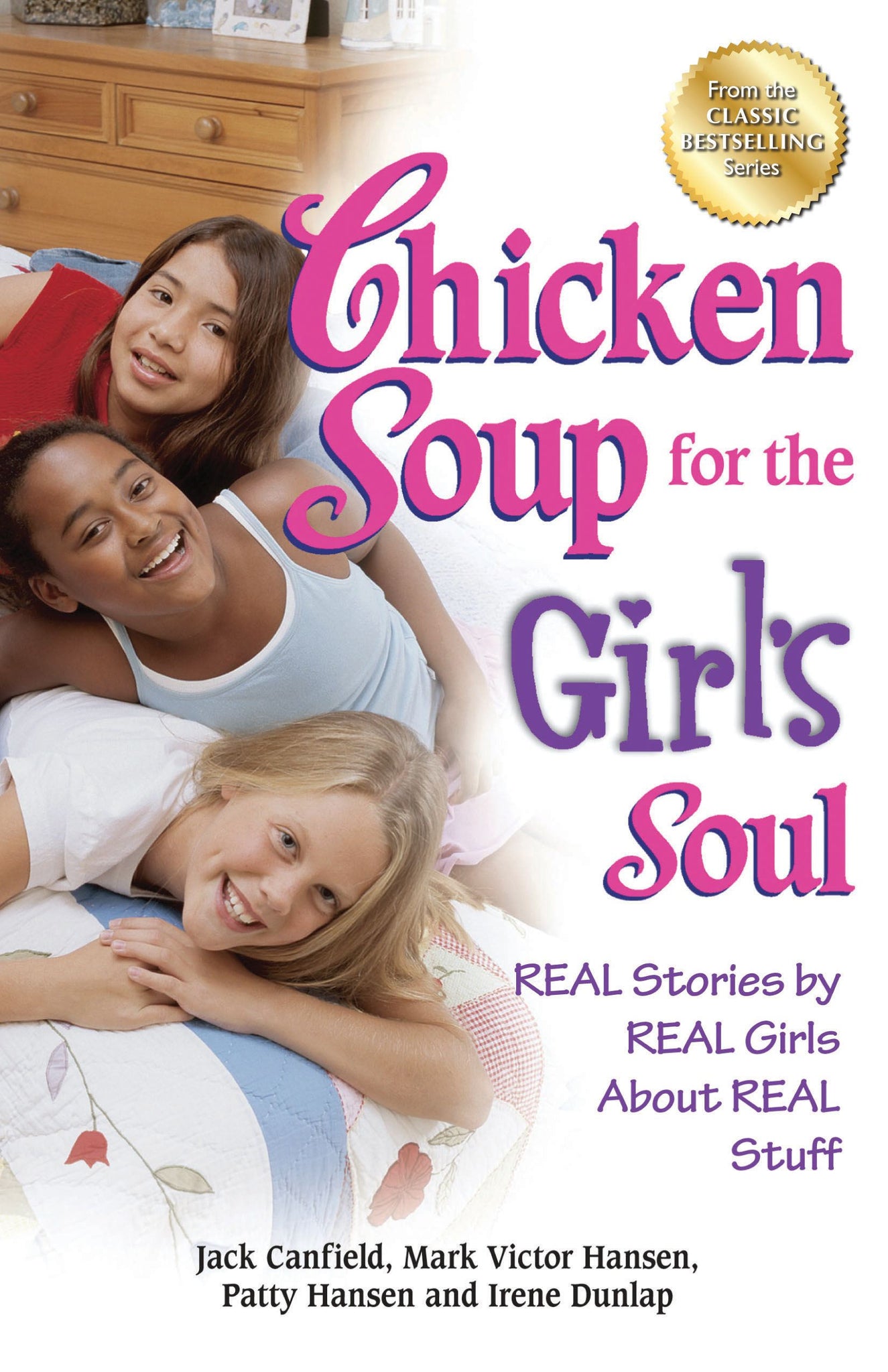 Chicken Soup for the Girl's Soul : Real Stories by Real Girls About Real Stuff