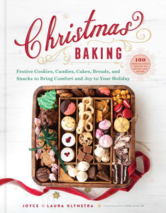 Christmas Baking : Festive Cookies, Candies, Cakes, Breads, and Snacks to Bring Comfort and Joy to Your Holiday