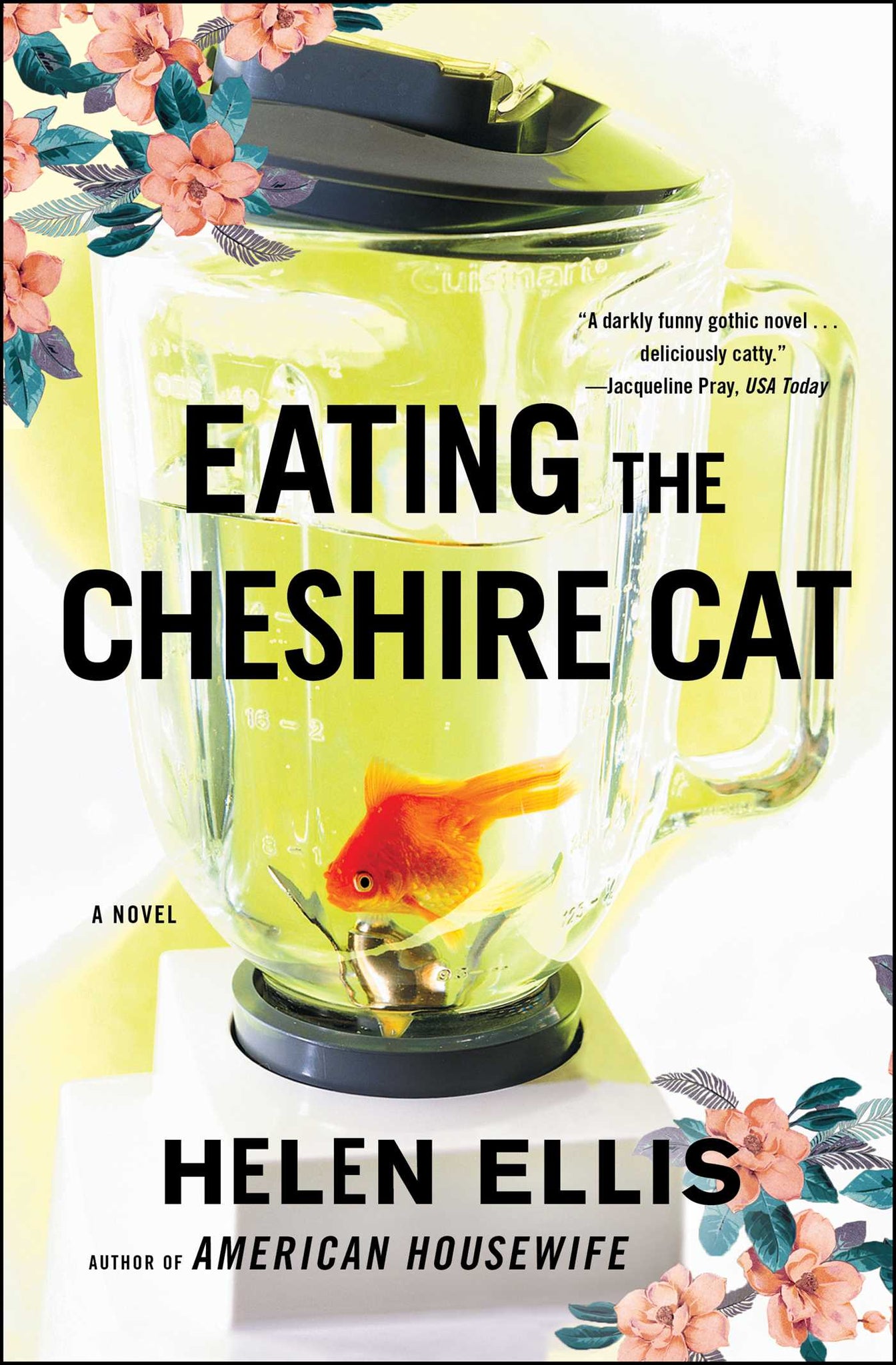 Eating The Cheshire Cat : A Novel