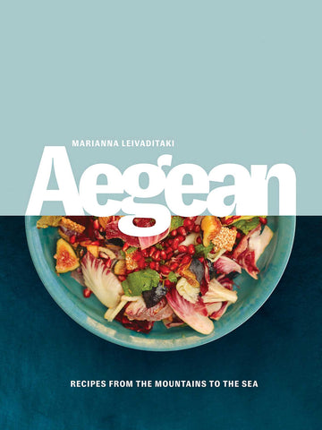 Aegean : Recipes from the Mountains to the Sea