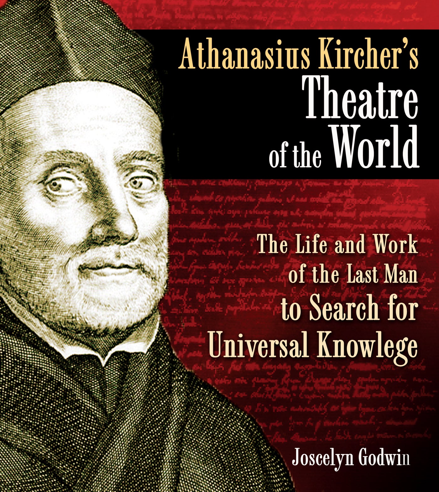 Athanasius Kircher's Theatre of the World : The Life and Work of the Last Man to Search for Universal Knowledge