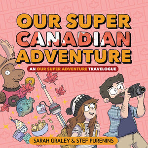 Our Super Canadian Adventure : An Our Super Adventure Travelogue