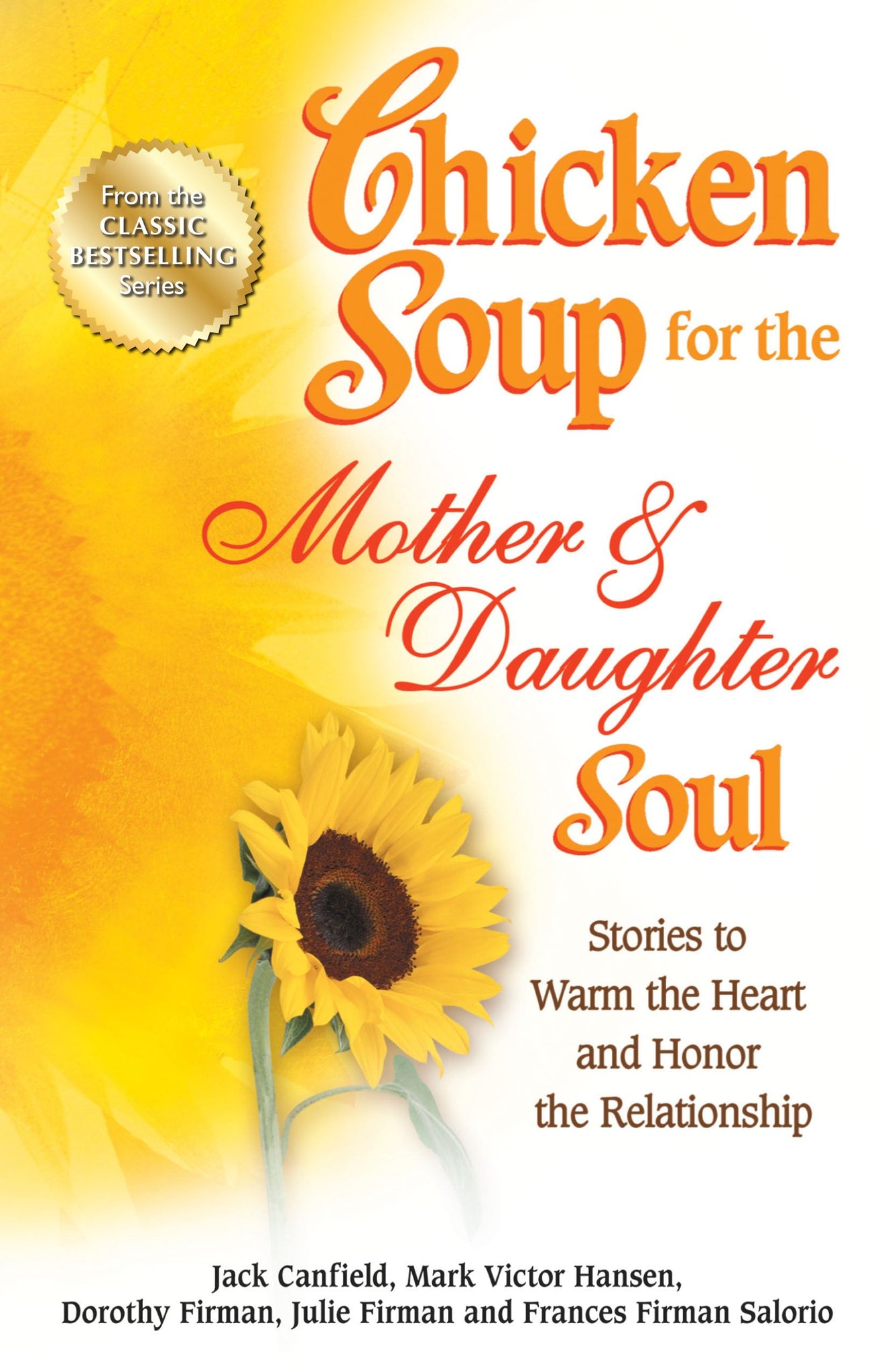 Chicken Soup for the Mother & Daughter Soul : Stories to Warm the Heart and Honor the Relationship
