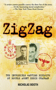 Zigzag : The Incredible Wartime Exploits of Double Agent Eddie Chapman