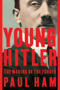 Young Hitler : The Making of the Führer