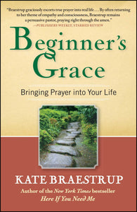 Beginner's Grace : Bringing Prayer to Life