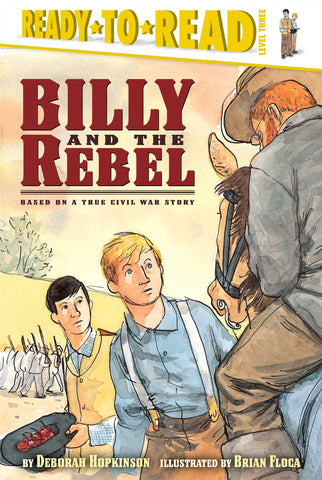 Billy and the Rebel : Based on a True Civil War Story (Ready-to-Read Level 3)