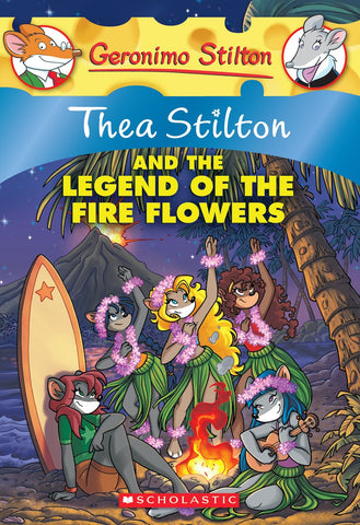 Thea Stilton and the Legend of the Fire Flowers (Thea Stilton #15) : A Geronimo Stilton Adventure