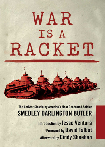 War Is a Racket : The Antiwar Classic by America's Most Decorated Soldier
