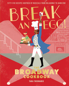 Break an Egg! : The Broadway Cookbook
