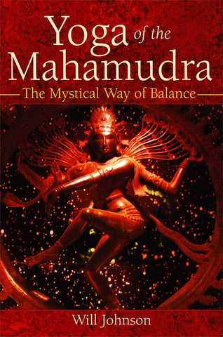 Yoga of the Mahamudra : The Mystical Way of Balance