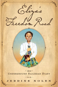 Eliza's Freedom Road : An Underground Railroad Diary
