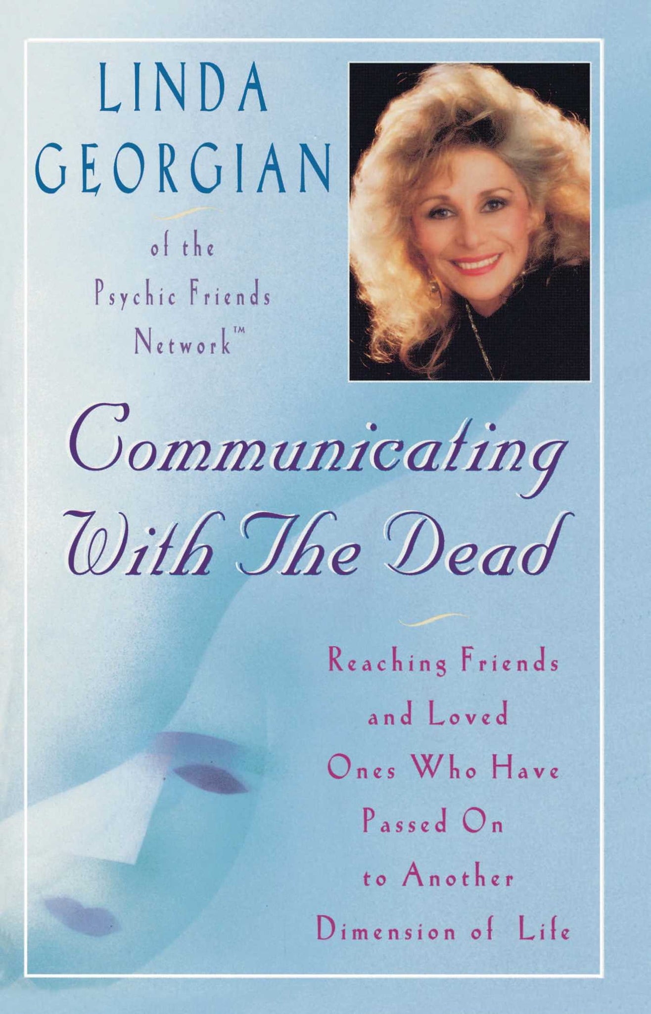 Communicating with the Dead : Reaching Friends and Loved Ones Who Haved Passed On to Another Dimension of Life