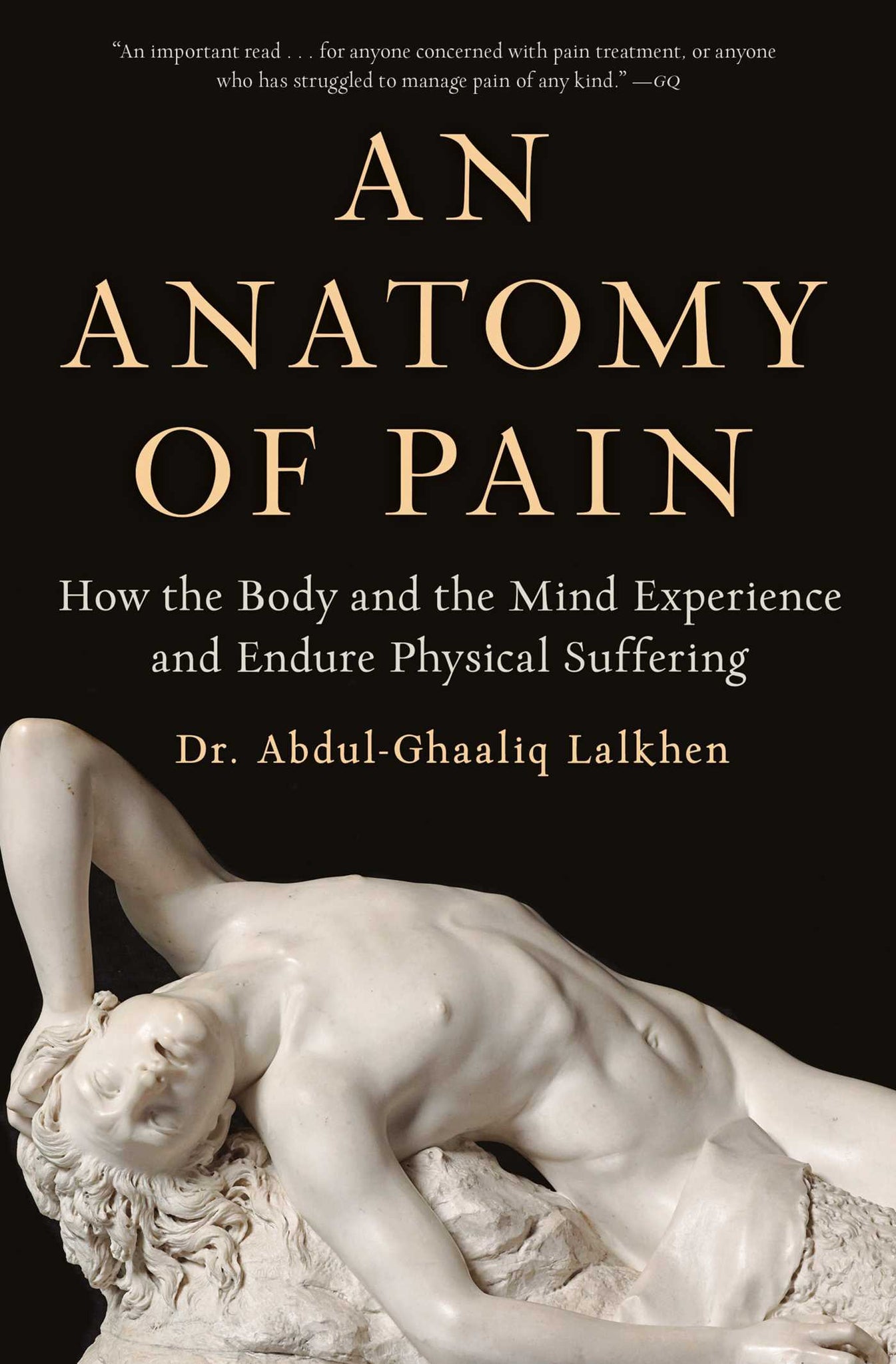 An Anatomy of Pain : How the Body and the Mind Experience and Endure Physical Suffering