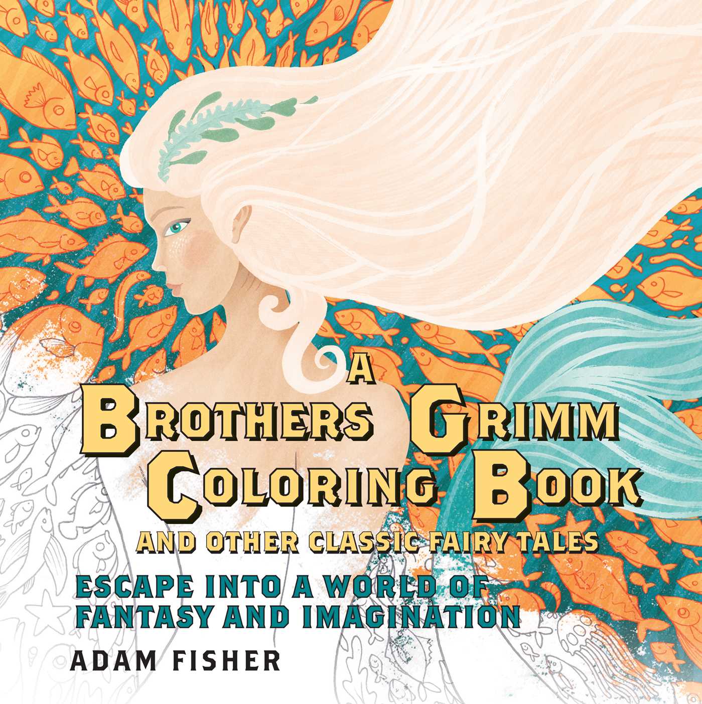 A Brothers Grimm Coloring Book and Other Classic Fairy Tales : Escape into a World of Fantasy and Imagination  